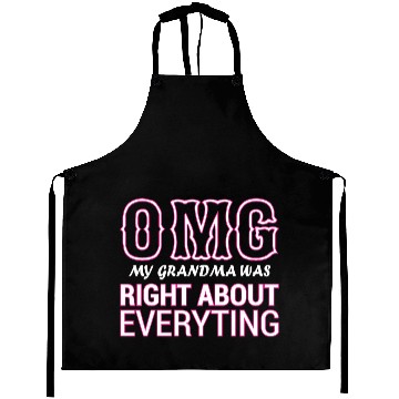 Discover Omg My Grandma Was Right About Everything Aprons