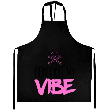 Discover Don't kill my vibe Aprons