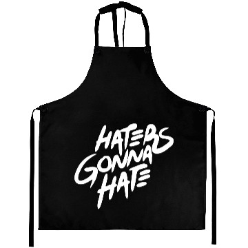 Discover Hater - Haters Gonna Hate Aprons