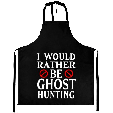 Discover I Would Rather Be Ghost Hunting Aprons