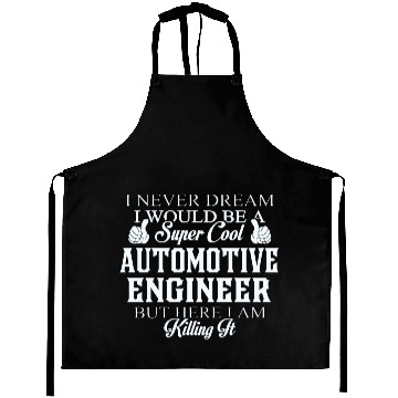 Discover Automotive engineer - Dreamed would be super coo Aprons