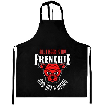 Discover French Bulldog - All I Need Is My Frenchie Frenc Aprons