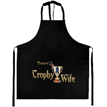Discover Future Trophy Wife Aprons