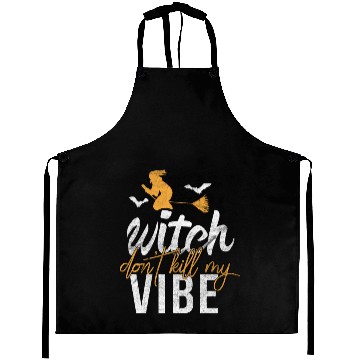 Discover Witch don't kill my vibe Aprons