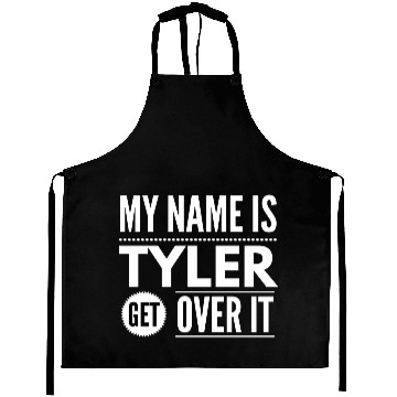 Discover My name is Tyler, get over it Aprons
