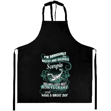 Discover i'm seriously the nicest and meanest scorpio you w Aprons
