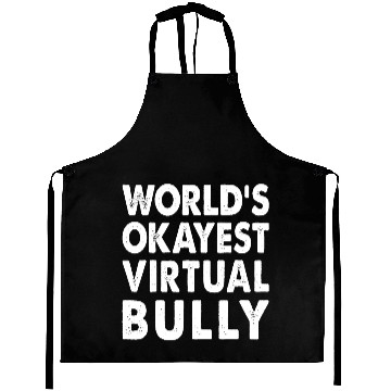 Discover World's Okayest Virtual Bully Aprons