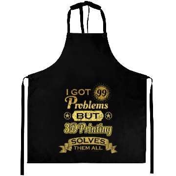 Discover i got 99 problems solved probleme 3D Printing Aprons