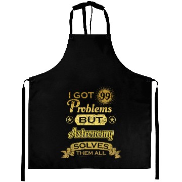 Discover i got 99 problems solved probleme Astronomy Aprons