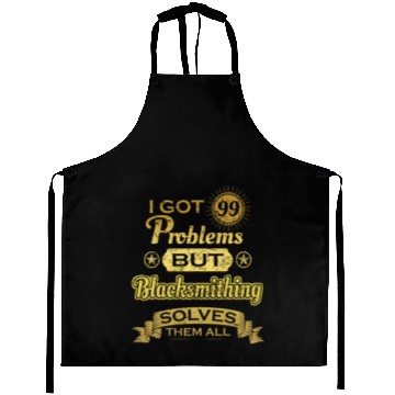Discover i got 99 problems solved probleme Blacksmithing Aprons