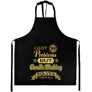 Discover i got 99 problems solved probleme Candle Making Aprons