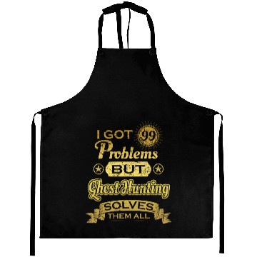 Discover i got 99 problems solved probleme Ghost Hunting Aprons