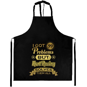 Discover i got 99 problems solved probleme Kart Racing Aprons