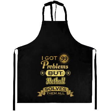 Discover i got 99 problems solved probleme Netball Aprons