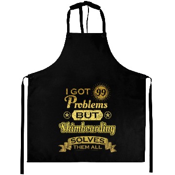 Discover i got 99 problems solved probleme Skimboarding Aprons