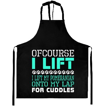 Discover Ofcourse I Lift Pomeranian Onto Lap Cuddles Aprons