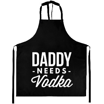 Discover Daddy needs Vodka Aprons