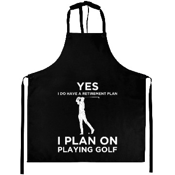 Discover YES I DO HAVE A RETIREMENT PLAN GOLF Aprons