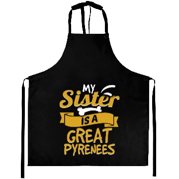 Discover My Sister Is A Great Pyrenees Aprons