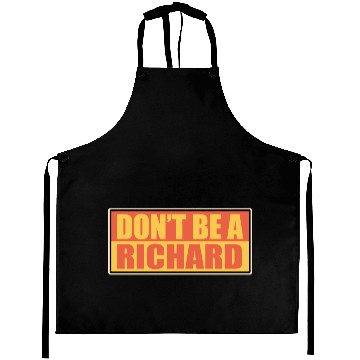 Discover Dont be a richard Aprons