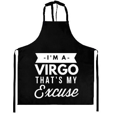 Discover I'm a Virgo that's my Excuse Aprons