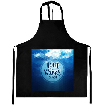 Discover Home is where the waves crash Aprons