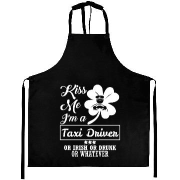 Discover Kiss Me Im Taxi Driver Irish Drunk Whatever Aprons