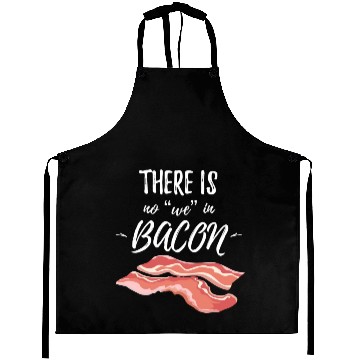 Discover There Is No We In Bacon Aprons