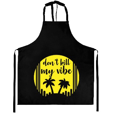 Discover Don't kill my vibe Aprons
