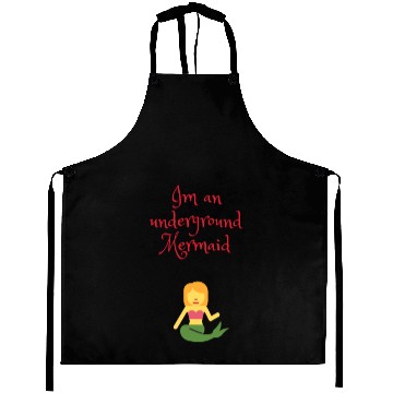 Discover Im an underground Mermaid Aprons