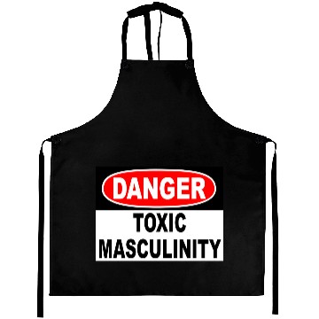 Discover Danger Toxic Masculinity Aprons