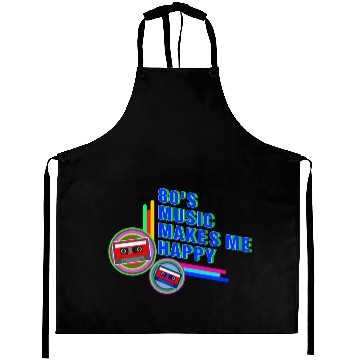 Discover 80s Music Makes Me Happy Aprons