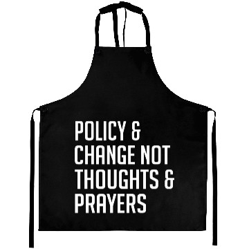 Discover Policy and Change NOT Thoughts and Prayers Aprons
