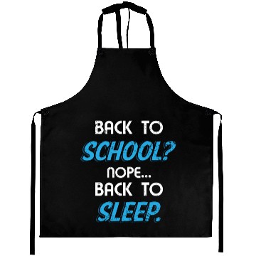 Discover Back to School Nope Back to Sleep Funny Aprons