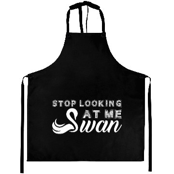 Discover Stop Looking At Me Swan Aprons