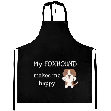 Discover My Foxhound Makes Me Happy Aprons