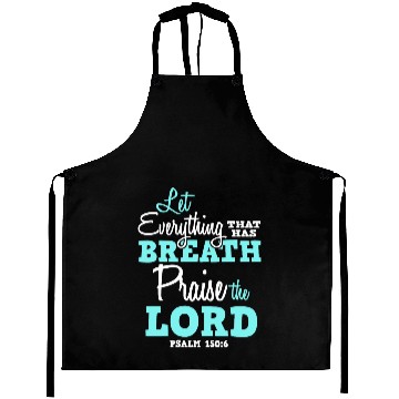 Discover Let everything that has breath praise the lord Aprons