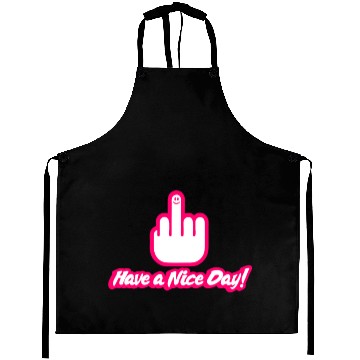 Discover dont Have A Nice Day Aprons