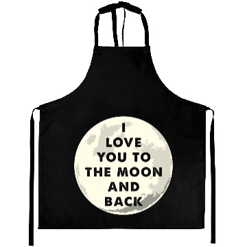 Discover I Love You To The Moon And Back Aprons