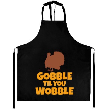 Discover Gobble Til You Wobble Funny Thanksgiving Turkey Aprons