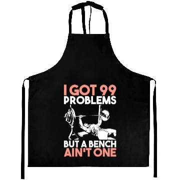 Discover FITNESS: I Got 99 Problems But A Bench Ain't One Aprons