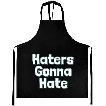 Discover haters gonna hate Aprons