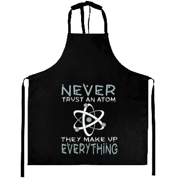 Discover Never Trust An Atom They Make up Everything Aprons