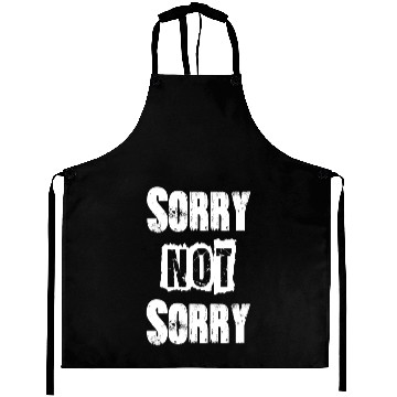 Discover Sorry not Sorry Aprons