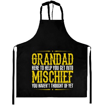Discover Grandad Here To Help You Get Into Mischief You Hav Aprons