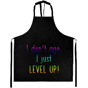 Discover I Don't Age I Just Level Up Aprons