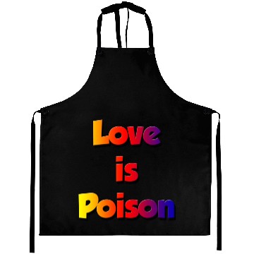 Discover LOVE IS POISON Aprons