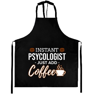 Discover Instant Psychologist Just add Coffee Psychology Aprons