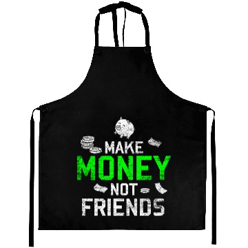 Discover Make Money Not Friends Aprons