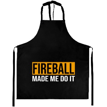 Discover Fireball Made Me Do It Aprons Funny Party Drinking
